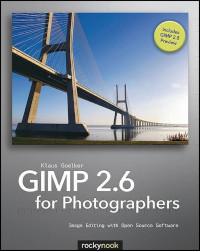 GIMP 2.6 for Photographers: Image Editing with Open Source Software